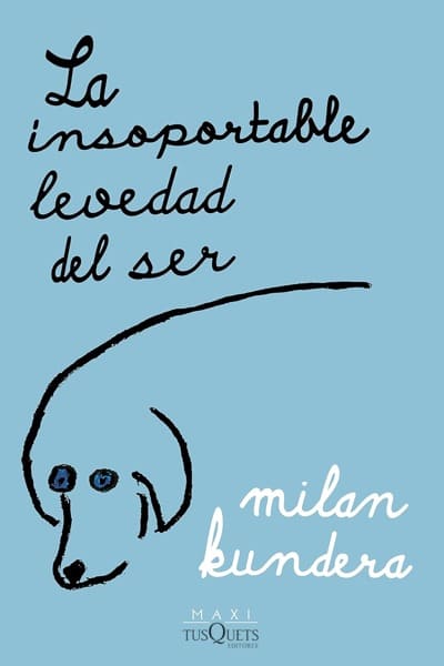 La insoportable levedad del ser, de Milan Kundera