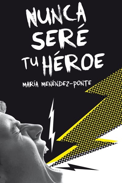 Nunca seré tu héroe, de María Menéndez-Ponte